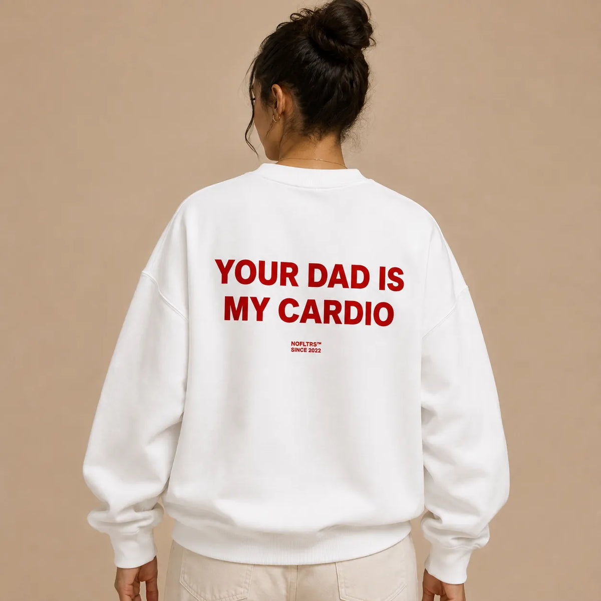 YOUR DAD IS MY CARDIO SWEATSHIRT