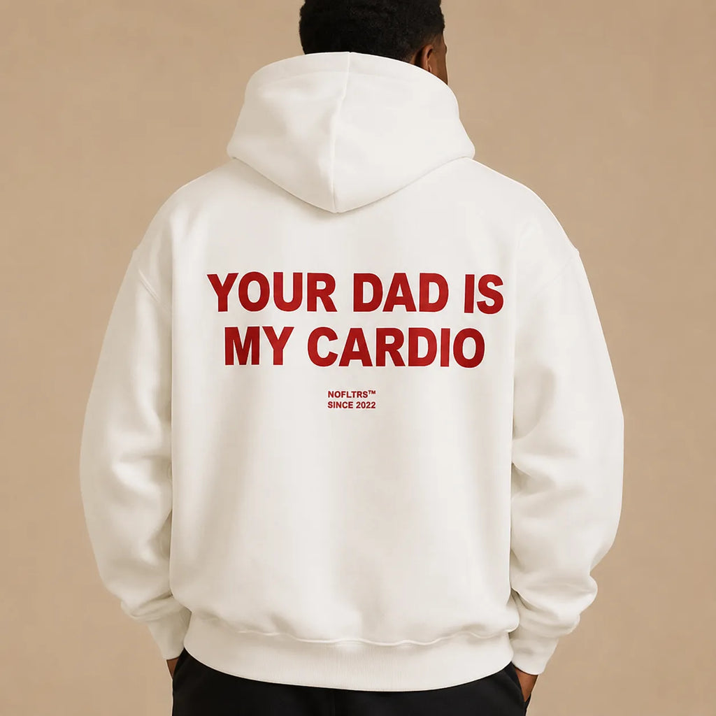 YOUR DAD IS MY CARDIO Hoodie
