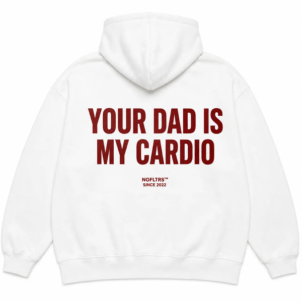 YOUR DAD IS MY CARDIO Hoodie